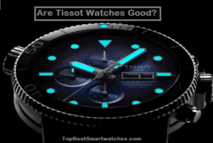 Read more about the article Are Tissot Watches Good?