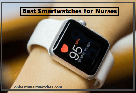 You are currently viewing Top Best Smartwatches for Nurses in 2023