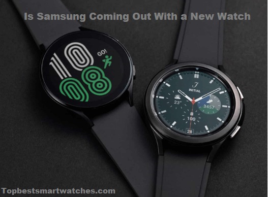 You are currently viewing Is Samsung Coming Out with a New Watch?