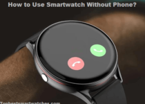 How to Use Smartwatch Without Phone?