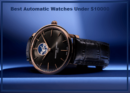 Best Automatic Watches Under 10000 Dollars
