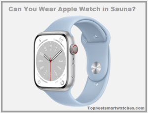 Read more about the article Can You Wear Apple Watch in Sauna?