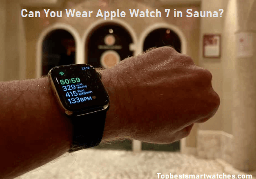 Read more about the article Can You Wear Apple Watch 7 in Sauna?